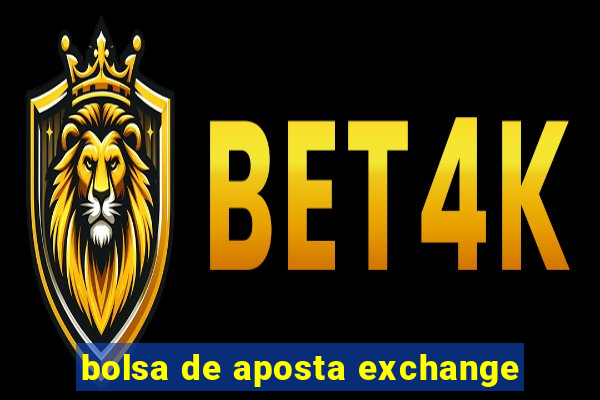 bolsa de aposta exchange